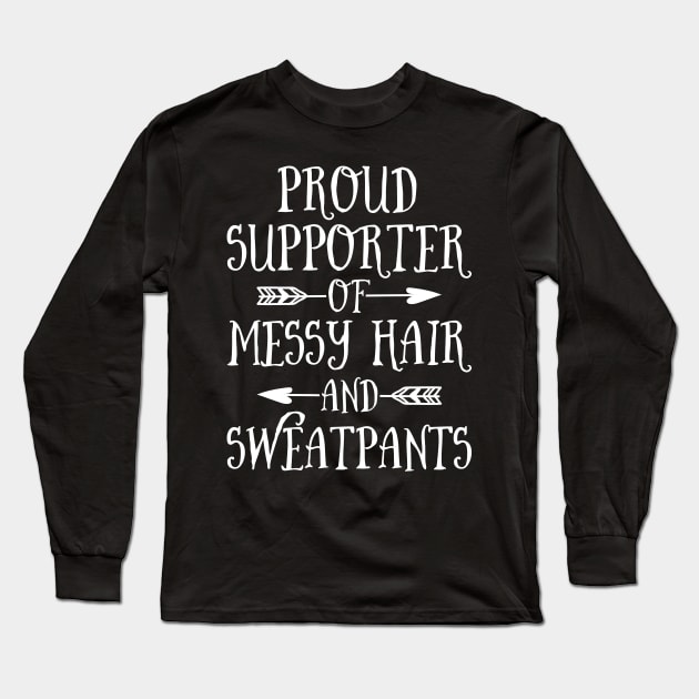 Mother's Day Proud Supporter Of Messy Hair And Sweatpants Long Sleeve T-Shirt by celeryprint